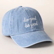 Load image into Gallery viewer, Do Good Be Good Embroidered Letters Denim Baseball Cap
