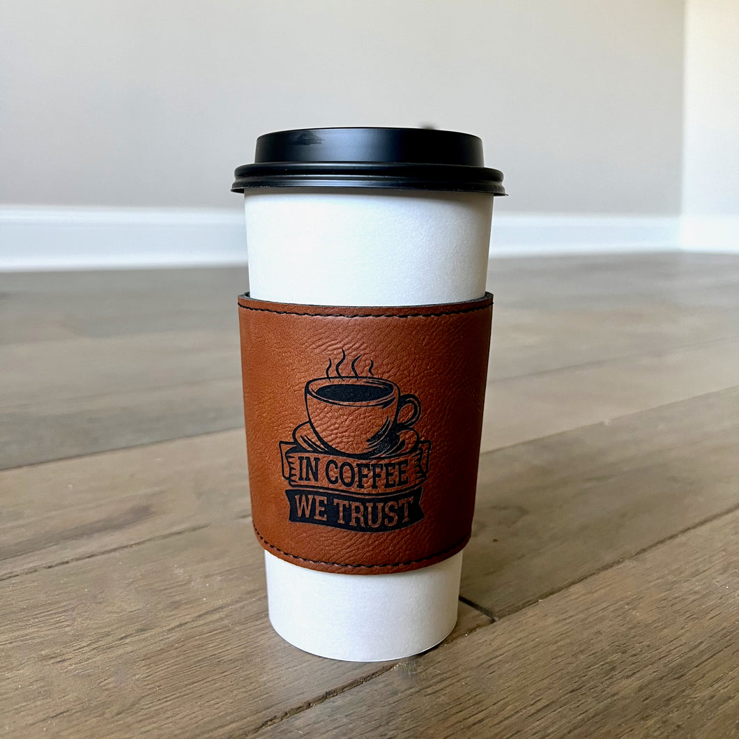 Faux Leather Coffee Sleeve - In Coffee We Trust